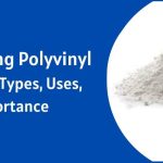Exploring Polyvinyl Chloride (PVC): Types, Uses, And Importance 