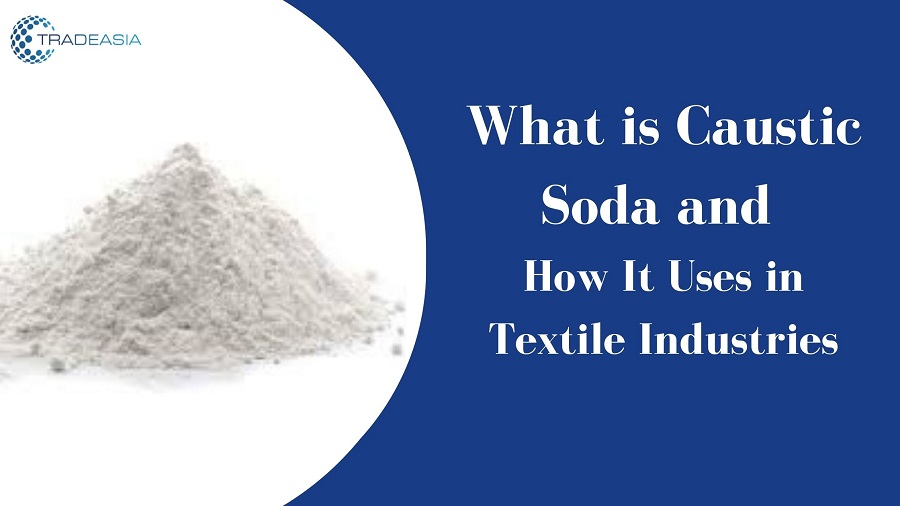 What is Caustic Soda and How It Used in Textile Industries